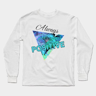 Always Positive Long Sleeve T-Shirt